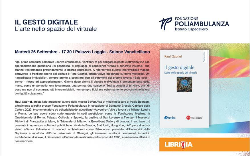 Fiera del Libro Librixia 2023, nel Salone Vanvitelliano di Palazzo Loggia a Brescia, l’artista Raul Gabriel presenterà il suo libro 'Il gesto digitale'